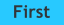 First